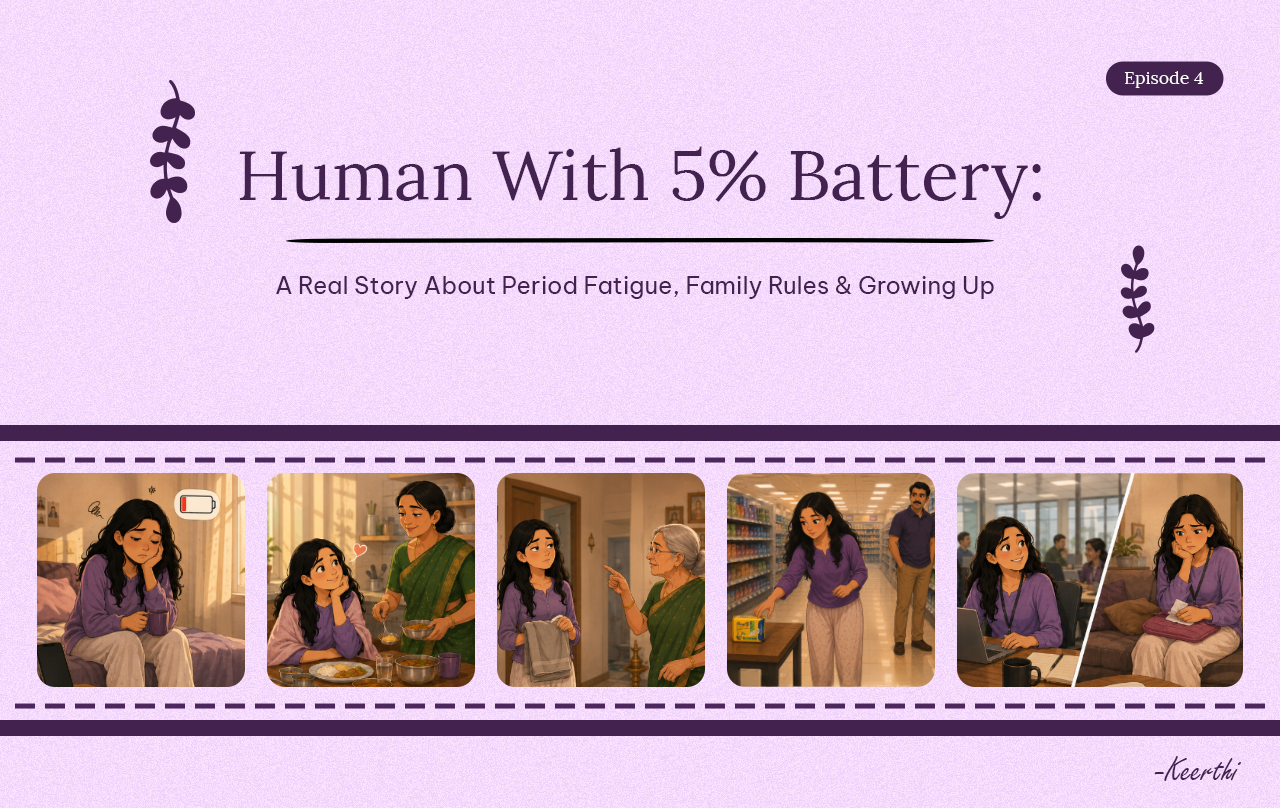 Human With 5% Battery : Period Fatigue, Menstrual Hygiene & Period Care